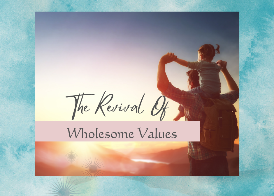 The Revival Of Wholesome Values