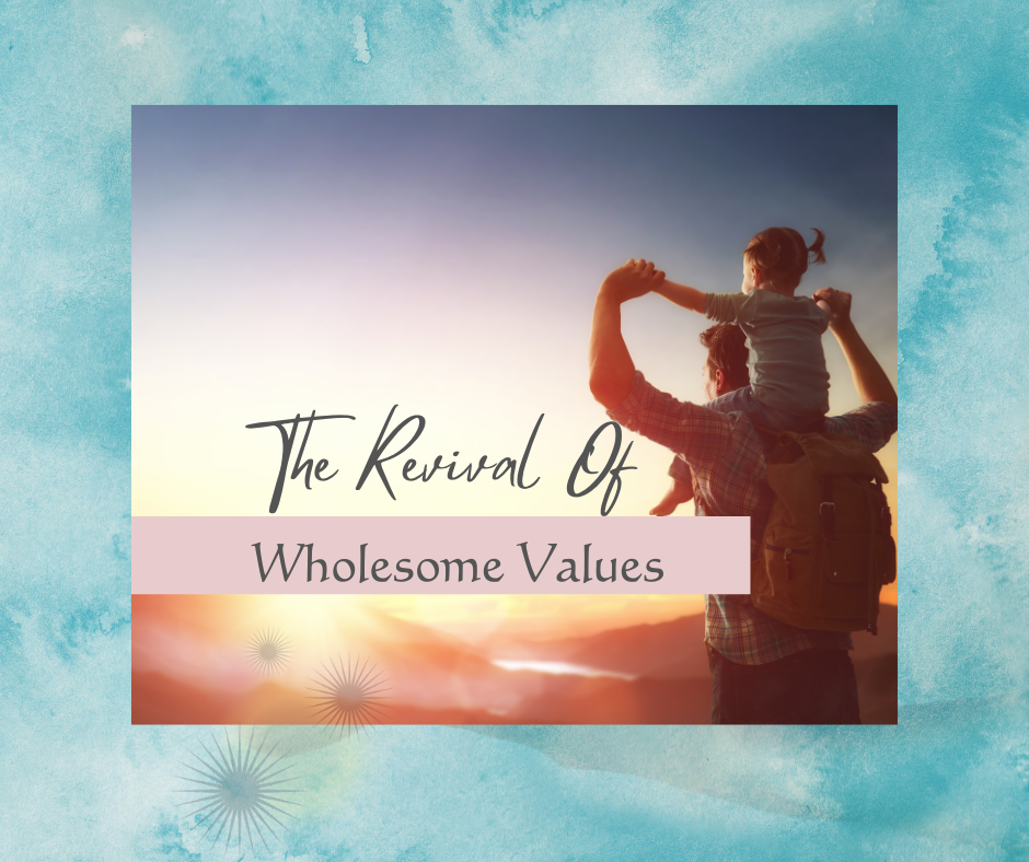 The Revival Of Wholesome Values