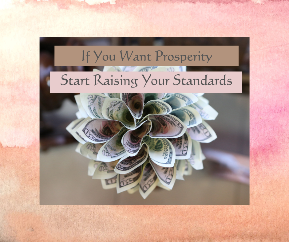 If You Want Prosperity Start Raising Your Standards
